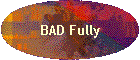 BAD Fully