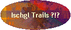 Ischgl Trails ?!?